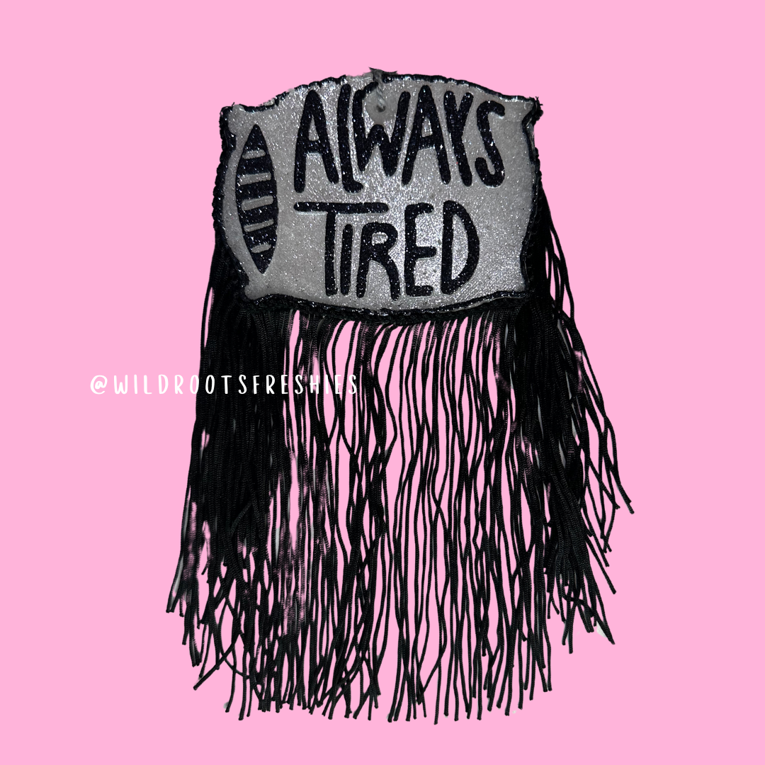Always Tired Freshie